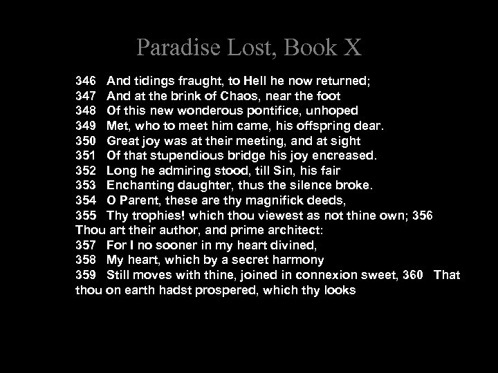 Paradise Lost, Book X 346 And tidings fraught, to Hell he now returned; 347