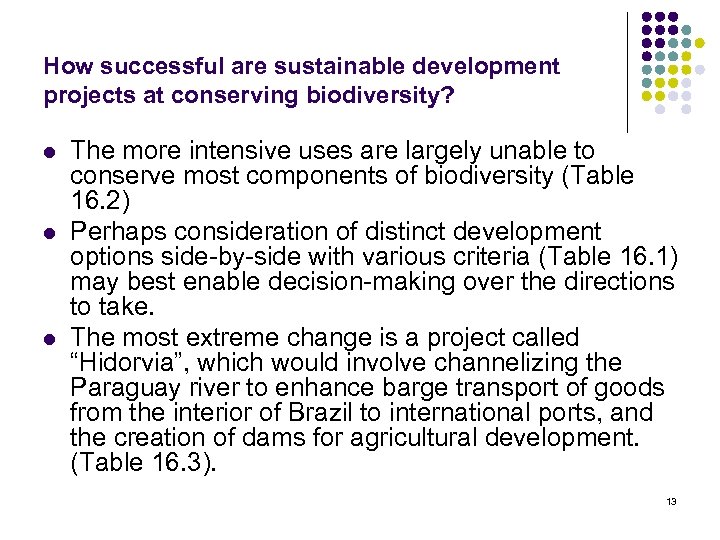 How successful are sustainable development projects at conserving biodiversity? l l l The more