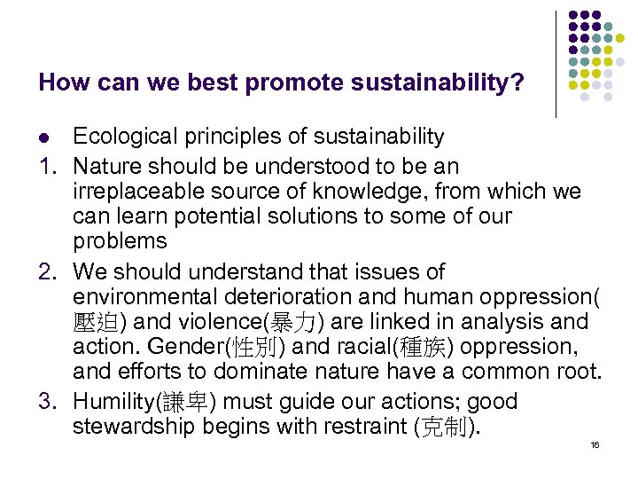 How can we best promote sustainability? Ecological principles of sustainability 1. Nature should be