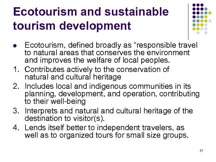 Ecotourism and sustainable tourism development l 1. 2. 3. 4. Ecotourism, defined broadly as