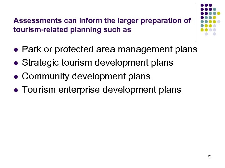 Assessments can inform the larger preparation of tourism-related planning such as l l Park