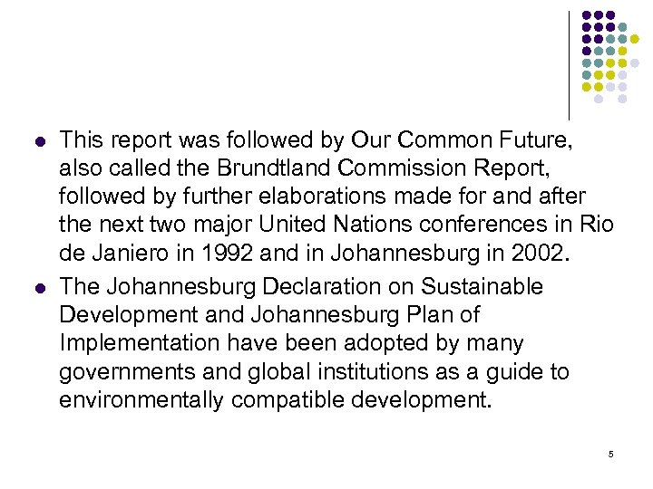 l l This report was followed by Our Common Future, also called the Brundtland