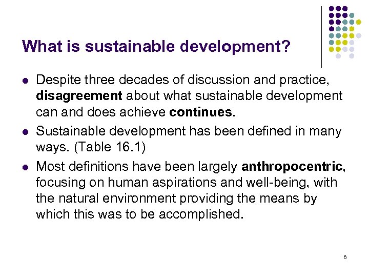 What is sustainable development? l l l Despite three decades of discussion and practice,