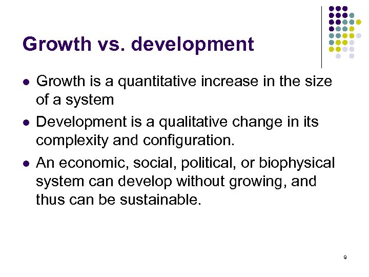 Growth vs. development l l l Growth is a quantitative increase in the size