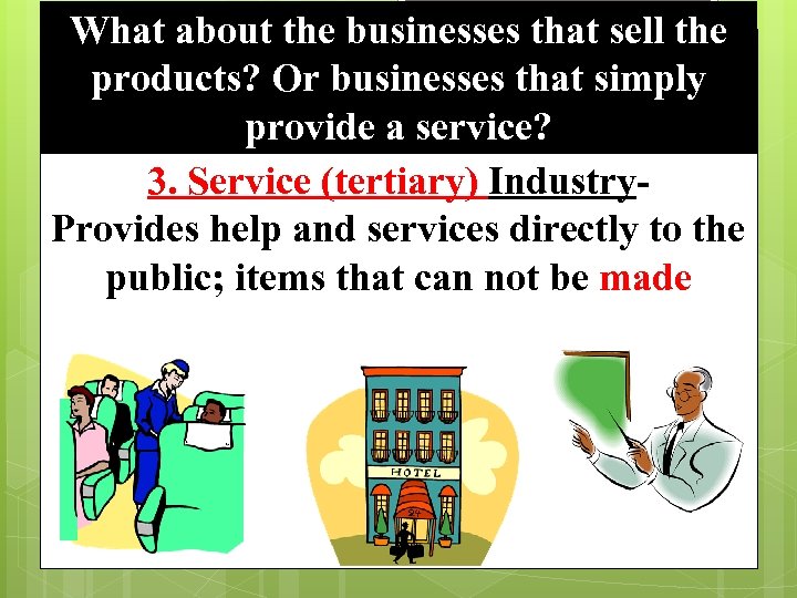 What about the businesses that sell the products? Or businesses that simply provide a