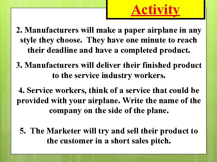 Activity 2. Manufacturers will make a paper airplane in any style they choose. They