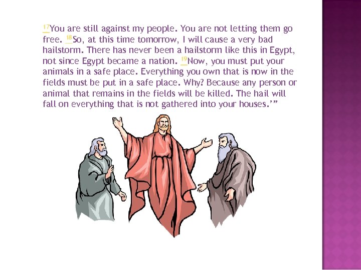 17 You are still against my people. You are not letting them go free.