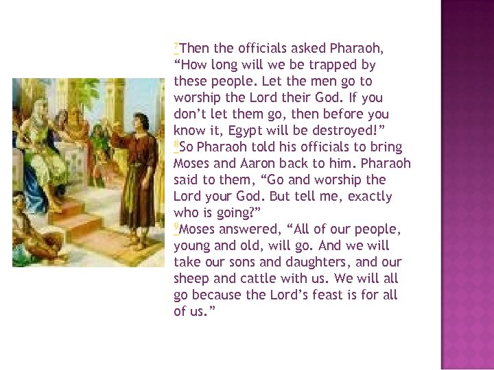 7 Then the officials asked Pharaoh, “How long will we be trapped by these