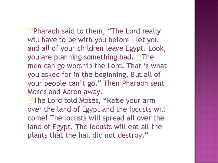 10 Pharaoh said to them, “The Lord really will have to be with you