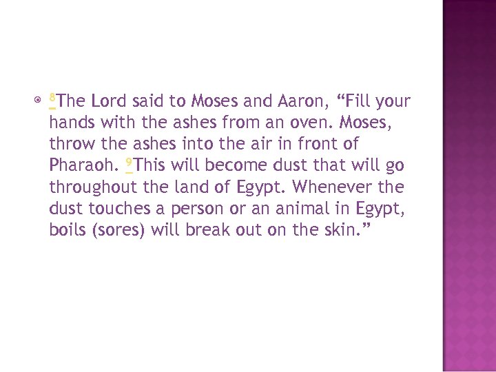  8 The Lord said to Moses and Aaron, “Fill your hands with the