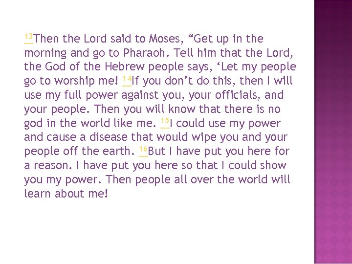 13 Then the Lord said to Moses, “Get up in the morning and go