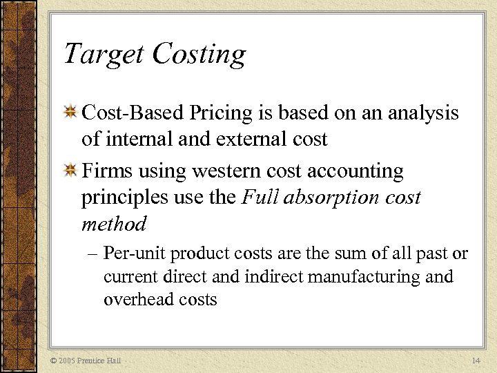 Target Costing Cost-Based Pricing is based on an analysis of internal and external cost