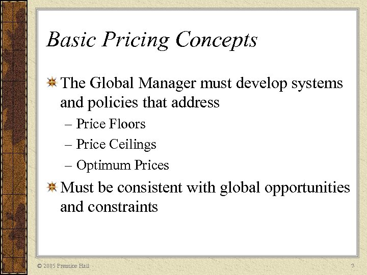 Basic Pricing Concepts The Global Manager must develop systems and policies that address –