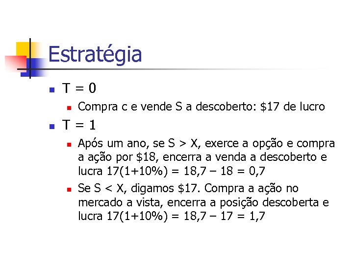 Estratégia n T=0 n n Compra c e vende S a descoberto: $17 de