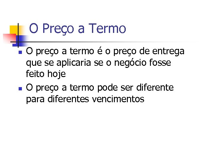 O Preço a Termo n n O preço a termo é o preço de