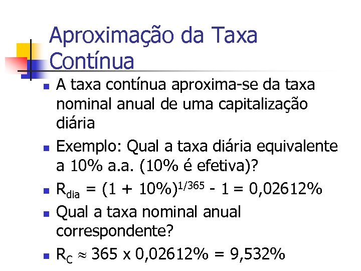 Aproximação da Taxa Contínua n n n A taxa contínua aproxima-se da taxa nominal