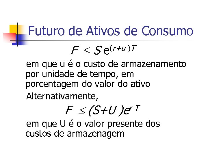 Futuro de Ativos de Consumo F £ S e(r+u )T em que u é