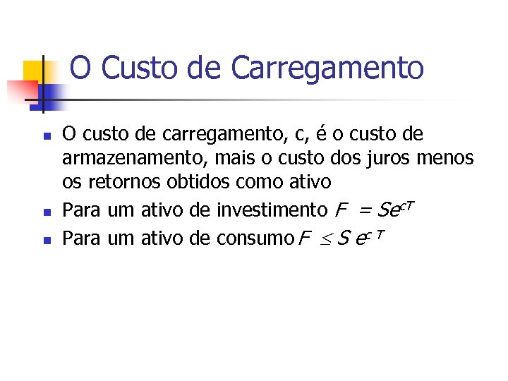 O Custo de Carregamento n n n O custo de carregamento, c, é o