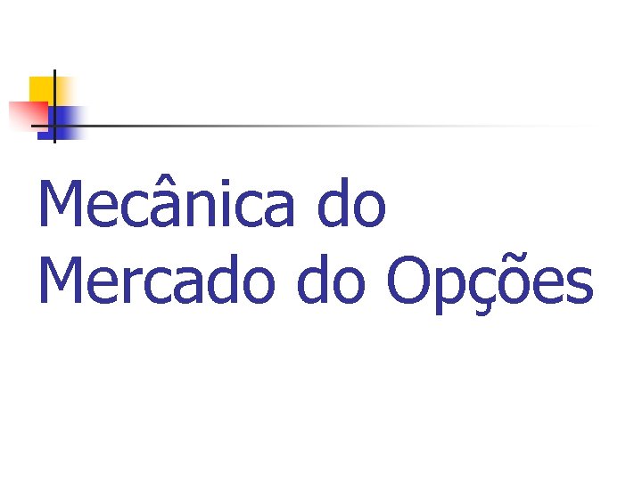 Mecânica do Mercado do Opções 