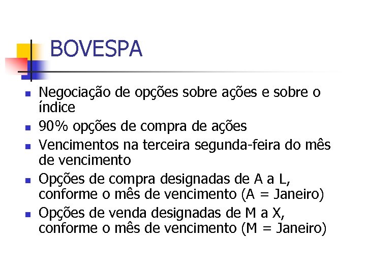 BOVESPA n n n Negociação de opções sobre ações e sobre o índice 90%