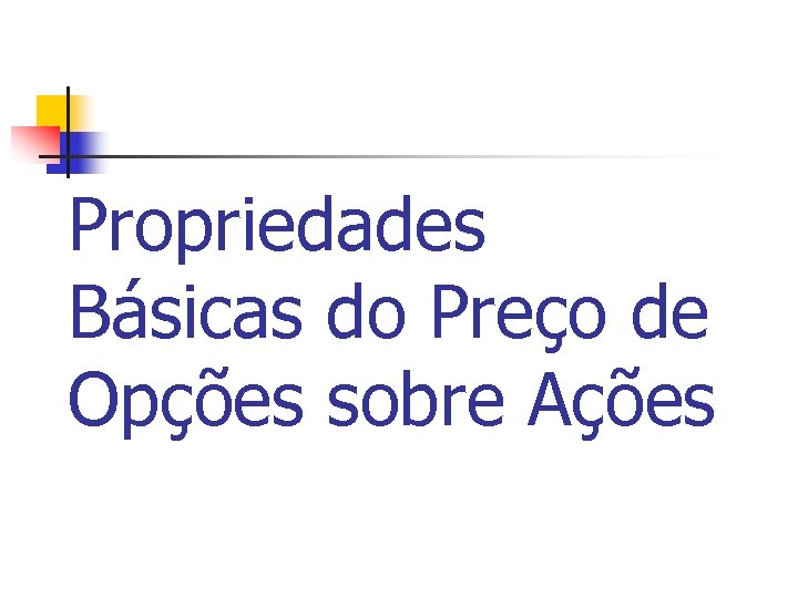 Propriedades Básicas do Preço de Opções sobre Ações 