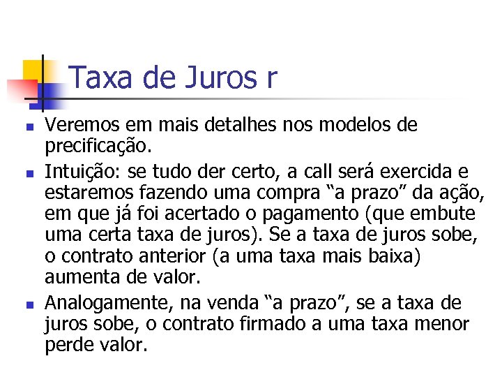 Taxa de Juros r n n n Veremos em mais detalhes nos modelos de