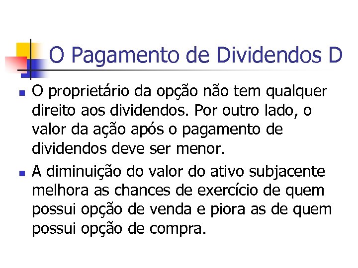 O Pagamento de Dividendos D n n O proprietário da opção não tem qualquer