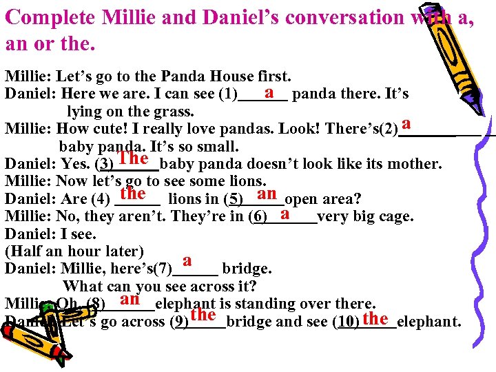 Complete Millie and Daniel’s conversation with a, an or the. Millie: Let’s go to