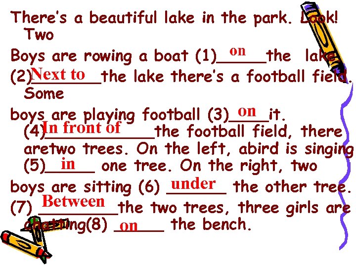 There’s a beautiful lake in the park. Look! Two on Boys are rowing a