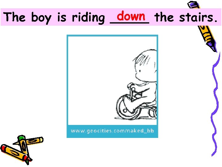 down The boy is riding _____ the stairs. 