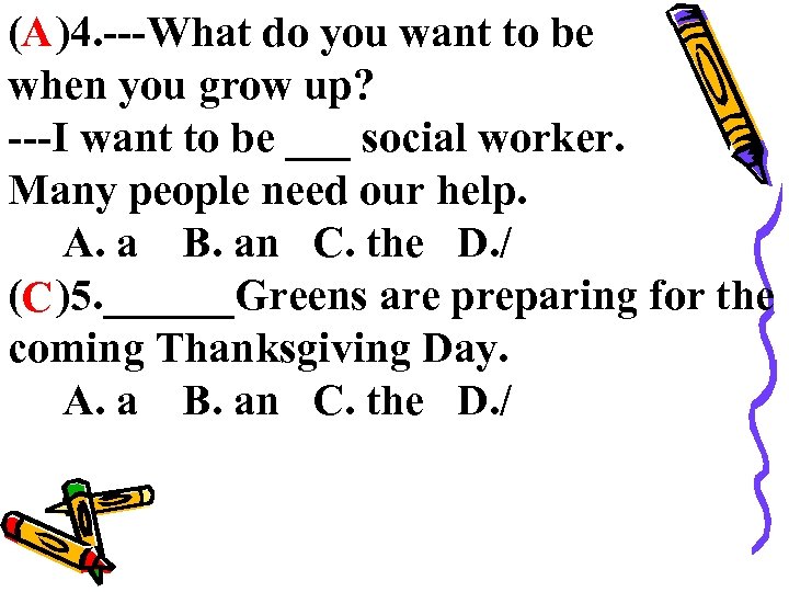 (A )4. ---What do you want to be when you grow up? ---I want