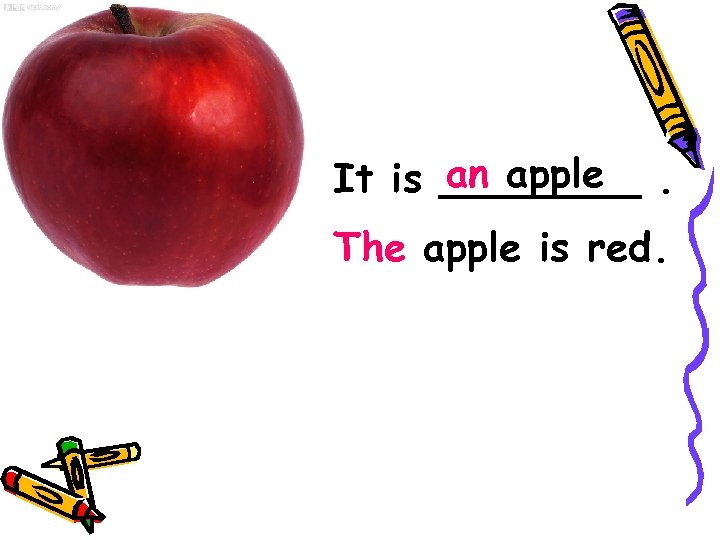 an apple It is ____. The apple is red. 