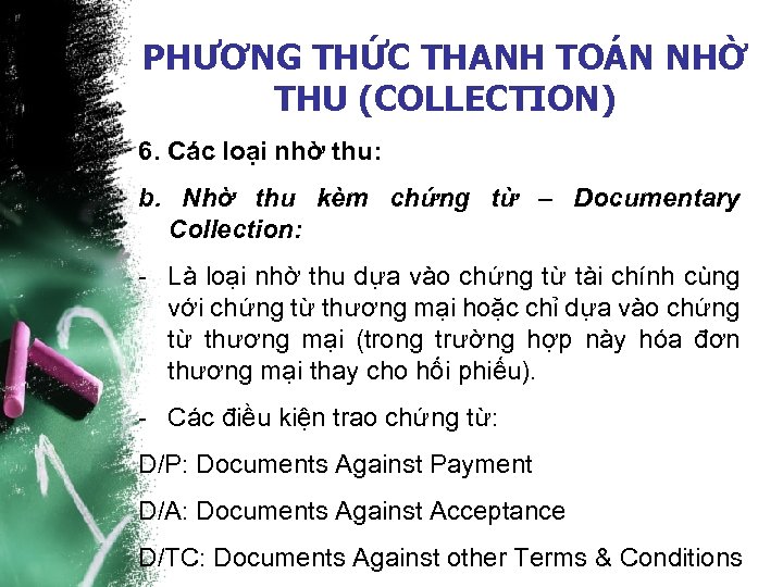 PHƯƠNG THỨC THANH TOÁN NHỜ THU (COLLECTION) 6. Các loại nhờ thu: b. Nhờ