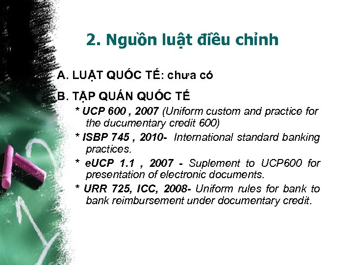 2. Nguồn luật điều chỉnh A. LUẬT QUỐC TẾ: chưa có B. TẬP QUÁN