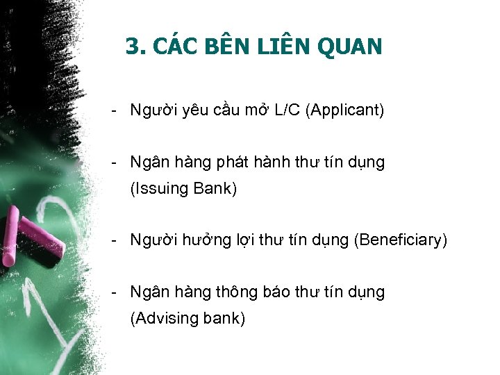 3. CÁC BÊN LIÊN QUAN - Người yêu cầu mở L/C (Applicant) - Ngân