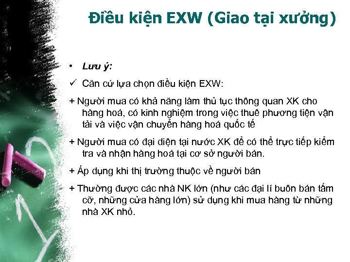 Điều kiện EXW (Giao tại xưởng) • Lưu ý: ü Căn cứ lựa chọn