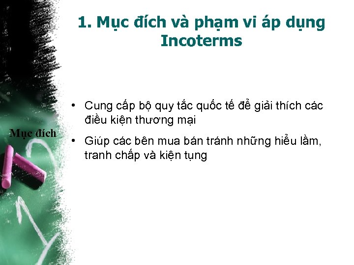 1. Mục đích và phạm vi áp dụng Incoterms • Cung cấp bộ quy