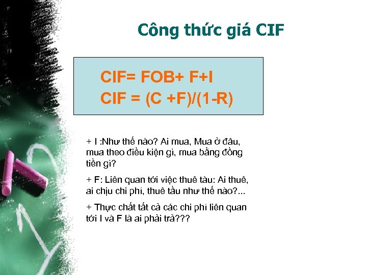 Công thức giá CIF= FOB+ F+I CIF = (C +F)/(1 -R) + I :