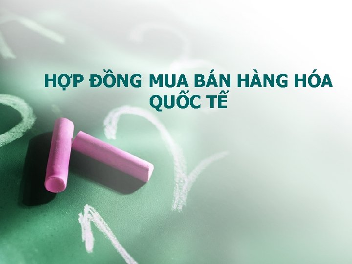 HỢP ĐỒNG MUA BÁN HÀNG HÓA QUỐC TẾ 