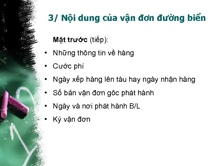 3/ Nội dung của vận đơn đường biển Mặt trước (tiếp): • Những thông