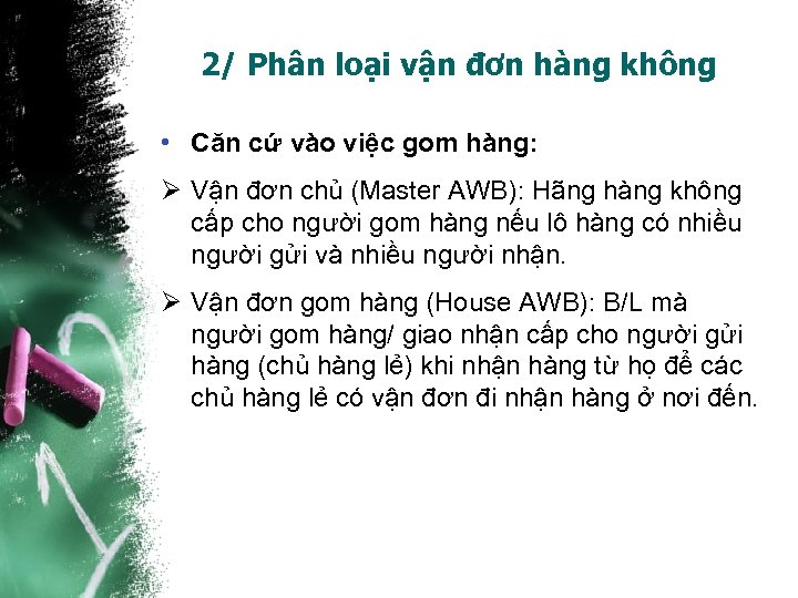 2/ Phân loại vận đơn hàng không • Căn cứ vào việc gom hàng: