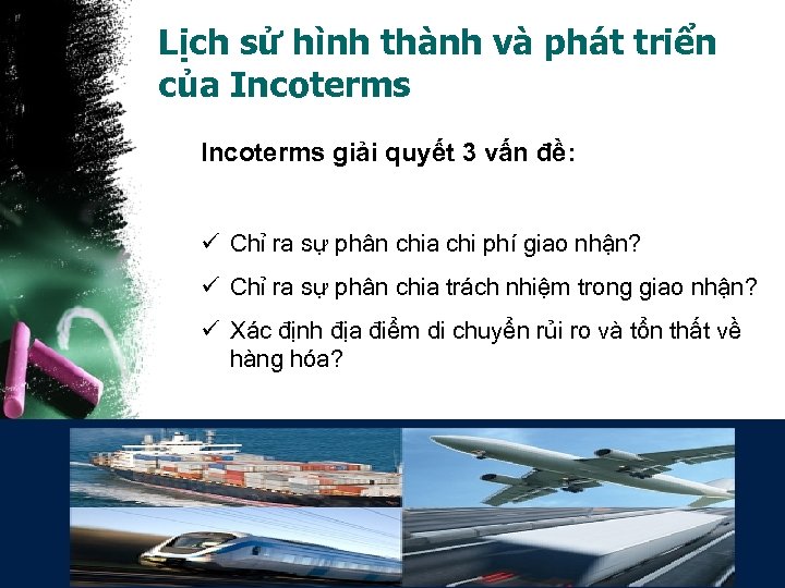 Lịch sử hình thành và phát triển của Incoterms giải quyết 3 vấn đề: