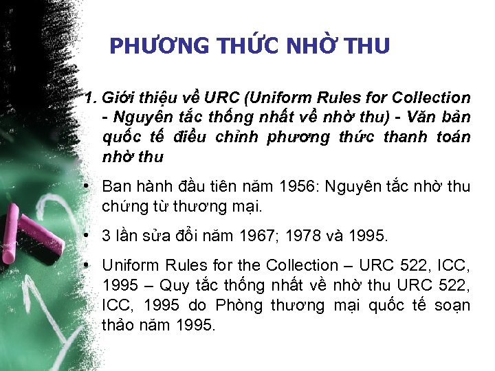PHƯƠNG THỨC NHỜ THU 1. Giới thiệu về URC (Uniform Rules for Collection -
