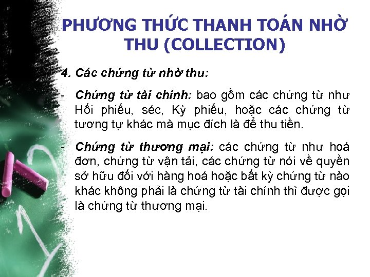 PHƯƠNG THỨC THANH TOÁN NHỜ THU (COLLECTION) 4. Các chứng từ nhờ thu: -