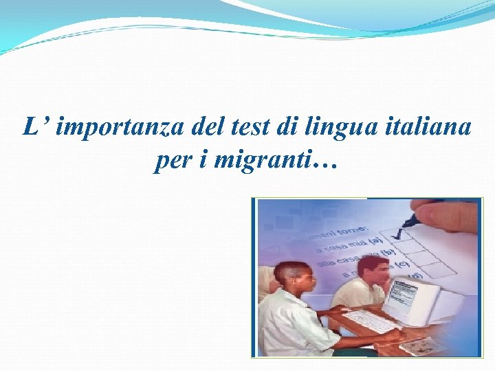  L’ importanza del test di lingua italiana per i migranti… 