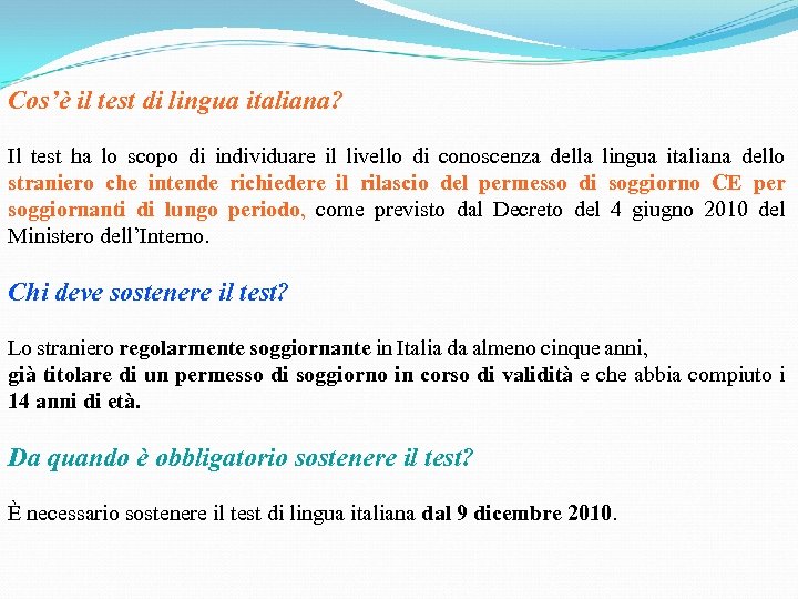 Cos’è il test di lingua italiana? Il test ha lo scopo di individuare il