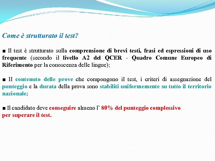 Come è strutturato il test? ■ Il test è strutturato sulla comprensione di brevi