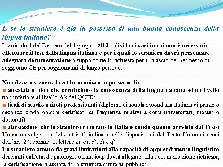 E se lo straniero è già in possesso di una buona conoscenza della lingua