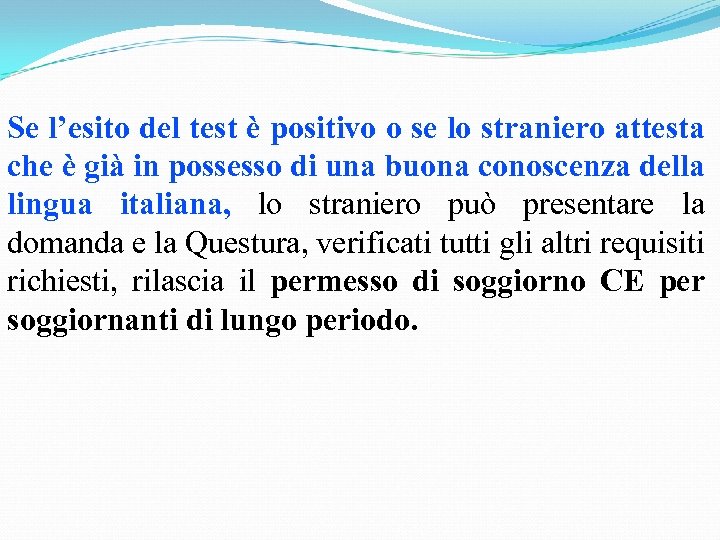 Se l’esito del test è positivo o se lo straniero attesta che è già