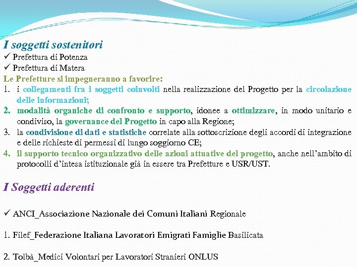 I soggetti sostenitori ü Prefettura di Potenza ü Prefettura di Matera Le Prefetture si